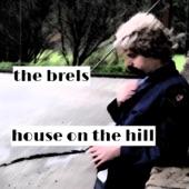 The Brels - House on the Hill