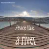 Peace Like a River - Single album lyrics, reviews, download