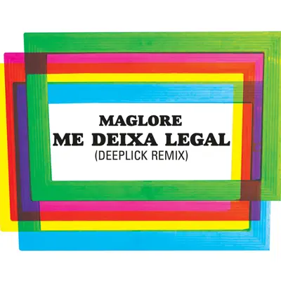 Me Deixa Legal (Deeplick Remix) [feat. Deeplick] - Single - Maglore