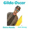 Outro Mundo (feat. Strong) - Single album lyrics, reviews, download