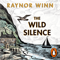 Raynor Winn - The Wild Silence artwork