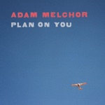 Adam Melchor - I Don't Wanna See You Cryin' Anymore