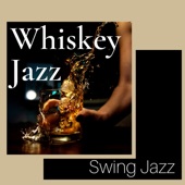 Whiskey Jazz - Swing Jazz, Smooth Music for the Night artwork