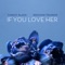 If You Love Her (feat. Meghan Trainor) - Forest Blakk lyrics