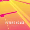 Future House - Single album lyrics, reviews, download