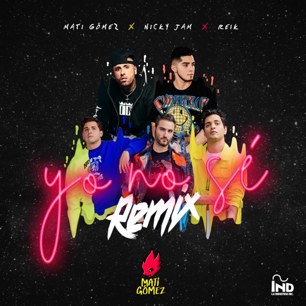 Yo No Sé (Remix) - Single - Mati Gómez, Nicky Jam & Reik