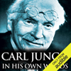 Carl Jung in His Own Words - Carl Jung