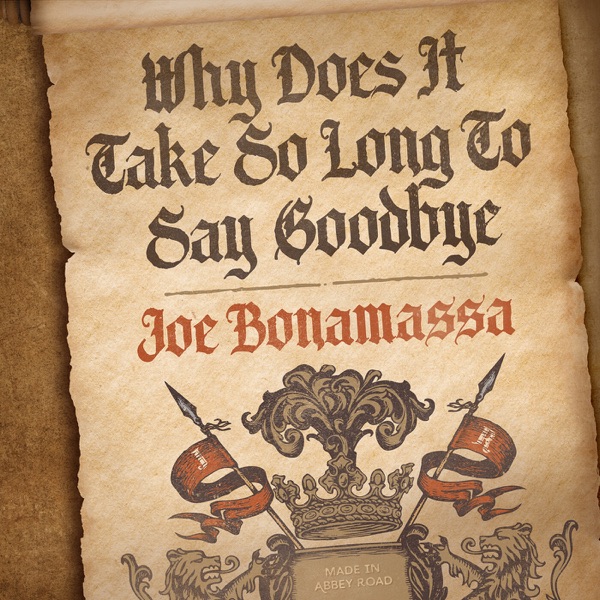 Why Does It Take So Long To Say Goodbye - Single - Joe Bonamassa
