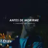 Antes de Morirme (feat. ROSALÍA) - Single album lyrics, reviews, download