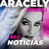 Aracely Arambula - Malas Noticias