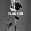 Rejection - Single album lyrics, reviews, download
