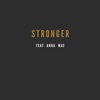 Stronger (feat. Anna Mae) - Single artwork