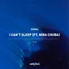 I Can't Sleep (feat. Nina Chuba) - Single album lyrics, reviews, download
