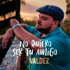 No Quiero Ser Tu Amigo - Single