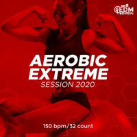 Hard EDM Workout - Aerobic Extreme Session 2020: 150 bpm/32 count artwork