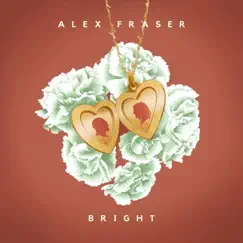 Bright - Single by Alex Fraser album reviews, ratings, credits