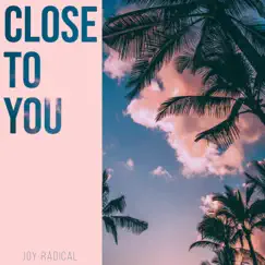 Close to You - Single by Joy Radical album reviews, ratings, credits