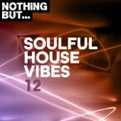 Nothing But... Soulful House Vibes, Vol. 12 artwork