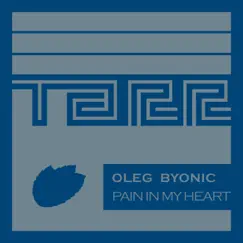 Pain in My Heart - Single by Oleg Byonic album reviews, ratings, credits