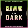 Glowing in the Dark (Django's Iridescent Remix) - Single album lyrics, reviews, download