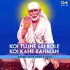 Koi Tujhe Sai Bole Koi Kahe Rahman (Sai Bhajan) album lyrics, reviews, download