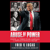Fred V. Lucas - Abuse of Power: The Three-Year Campaign to Impeach Donald Trump artwork