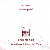 What Was in That Glass (Horror Edit) artwork