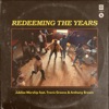 Redeeming the Years - Single (feat. Travis Greene & Anthony Brown) - Single