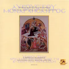 When Augustus Reigned: Christmas Music from the Byzantine Tradition by Cappella Romana & Alexander Lingas album reviews, ratings, credits