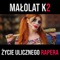 Życie Ulicznego Rapera (feat. Karramba) - Małolat K2 lyrics