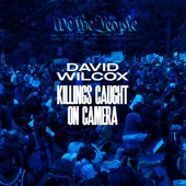 David Wilcox - Killings Caught on Camera