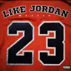 Like Jordan - Single album lyrics, reviews, download