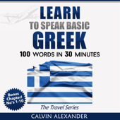 LEARN TO SPEAK BASIC GREEK: 100 Words in 30 Minutes - Calvin Alexander Cover Art