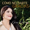 Cómo No Darte Gracias - Single