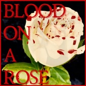 Blood On a Rose artwork