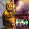 I Need To Go - Single