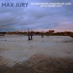 Max Jury & Fenne Lily - The Desperate Kingdom of Love