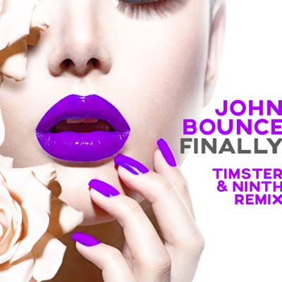 John Bounce - Finally (Timster & Ninth Remix)