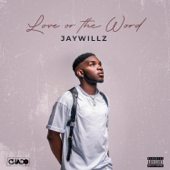 Love or the Word - EP - Jaywillz