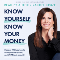 Rachel Cruze - Know Yourself, Know Your Money: Discover Why You Handle Money the Way You Do, and What to Do About It! (Unabridged) artwork