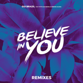 Believe In You (feat. Pitte Goiabeira & Débora Ulhoa) - Gui Brazil