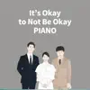 Stream & download It's Okay to Not Be Okay Piano