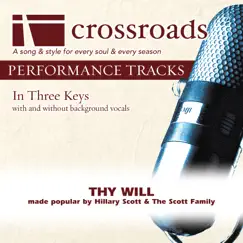 Thy Will (Made Popular by Hillary Scott & the Scott Family ) [Performance Tracks] by Crossroads Performance Tracks album reviews, ratings, credits