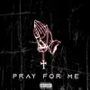 Pray for Me - Single album lyrics, reviews, download