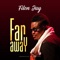 Far Away - Filon jay lyrics