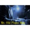 Mr. Old Piano Man - Champ-Keyb lyrics
