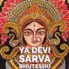 Ya Devi Sarva Bhuteshu (feat. Veeramani Kannan) - Single album lyrics, reviews, download