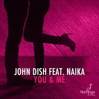 You & Me (feat. Naika) - Single by John Dish album reviews, ratings, credits