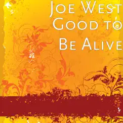 Good to Be Alive - Single by Joe West album reviews, ratings, credits