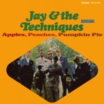 Jay & The Techniques - Apples, Peaches, Pumpkin Pie